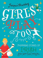 Girls Play Too : Inspiring Stories of Irish Sportswomen-9781785374661