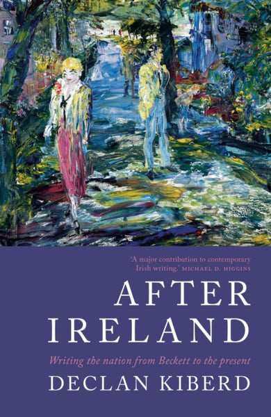 After Ireland : Writing the Nation from Beckett to the Present-9781786693235