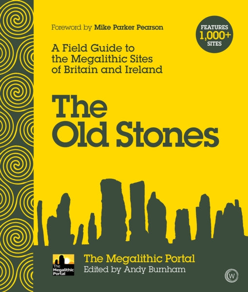 The Old Stones : A Field Guide to the Megalithic Sites of Britain and Ireland-9781786781543