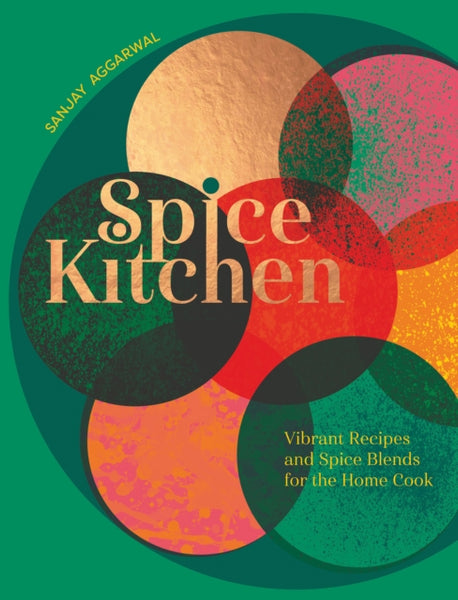 Spice Kitchen : Vibrant Recipes And Spice Blends For The Home Cook-9781787139398
