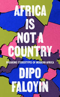 Africa Is Not A Country : Breaking Stereotypes of Modern Africa-9781787302952