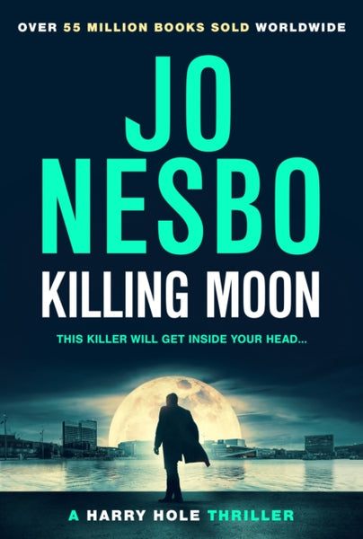 Killing Moon : The Must-Read New Harry Hole Thriller From The No.1 Sunday Times Bestseller-9781787303799