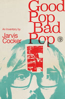 Good Pop, Bad Pop : The Sunday Times bestselling hit from Jarvis Cocker-9781787330566
