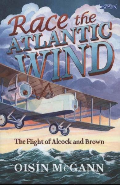 Race the Atlantic Wind : The Flight of Alcock and Brown-9781788491013