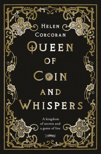 Queen of Coin and Whispers : A kingdom of secrets and a game of lies-9781788491181