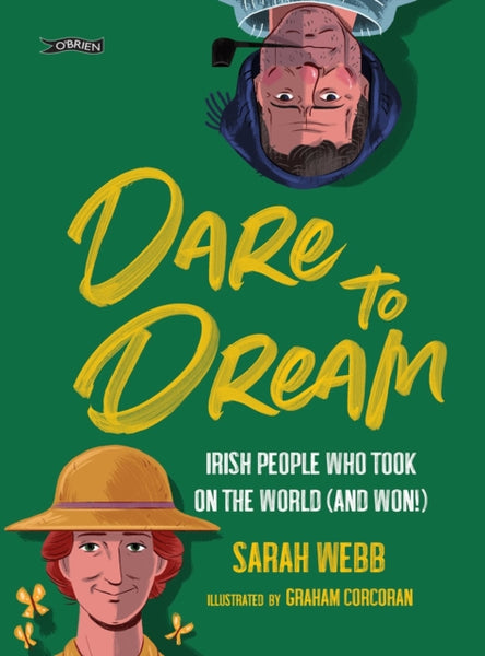 Dare to Dream : Irish People Who Took on the World (and Won!)-9781788491273