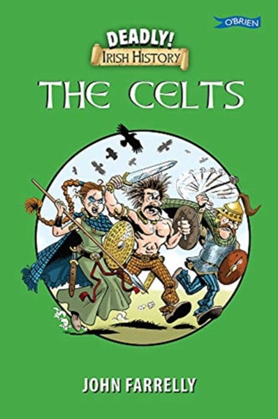 Deadly! Irish History - The Celts-9781788491303
