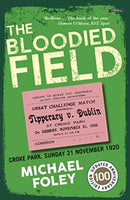 The Bloodied Field : Croke Park. Sunday 21 November 1920-9781788491969