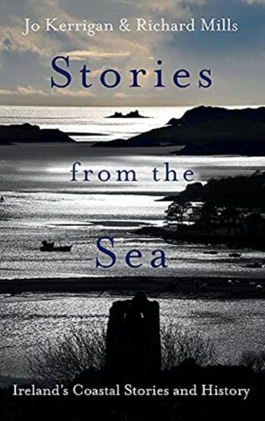 Stories from the Sea : Legends, adventures and tragedies of Ireland's coast-9781788492058