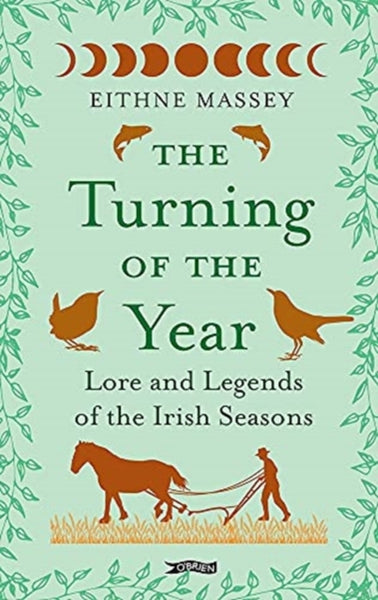 The Turning of the Year : Lore and Legends of the Irish Seasons-9781788492119