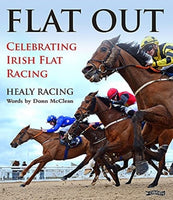 Flat Out : Celebrating Irish Flat Racing-9781788492782