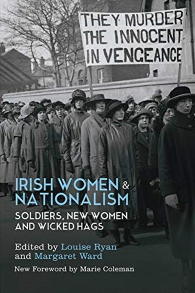 Irish Women and Nationalism : Soldiers, New Women and Wicked Hags ~ New Edition-9781788550970