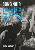 Song Noir : Tom Waits and the Spirit of Los Angeles-9781789146639