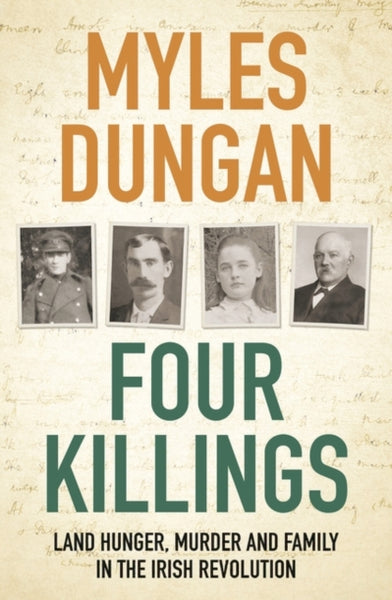 Four Killings : Land Hunger, Murder and A Family in the Irish Revolution-9781800244849