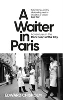 A Waiter in Paris : Adventures in the Dark Heart of the City-9781800960206