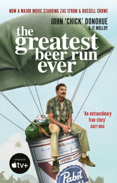 The Greatest Beer Run Ever : THE CRAZY TRUE STORY BEHIND THE MAJOR MOVIE STARRING ZAC EFRON AND RUSSELL CROW-9781800961227