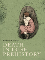 Death in Irish prehistory-9781802050097