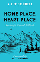 Home Place, Heart Place : Journeys around Ireland-9781803135359