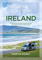 Take the Slow Road: Ireland : Inspirational Journeys Round Ireland by Camper Van and Motorhome-9781844865871
