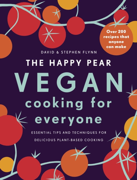 The Happy Pear: Vegan Cooking for Everyone : Over 200 Delicious Recipes That Anyone Can Make-9781844884872