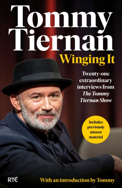 Winging It : Twenty-one extraordinary interviews from The Tommy Tiernan Show-9781844885060