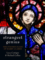 Strangest Genius : The Stained Glass of Harry Clarke-9781845889715