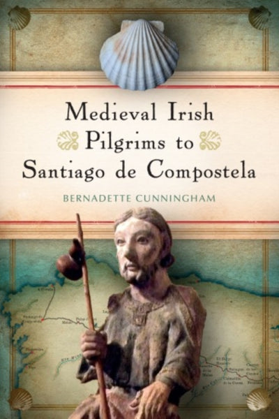 Medieval Irish pilgrims to Santiago de Compostela-9781846827297