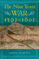 The Nine Years War, 1593-1603 : O'Neill, Mountjoy and the Military Revolution-9781846827549