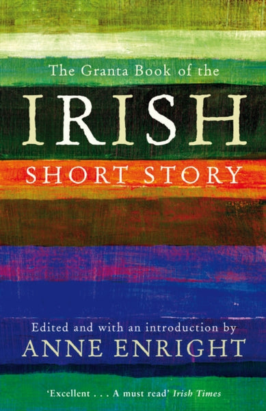The Granta Book Of The Irish Short Story-9781847082558