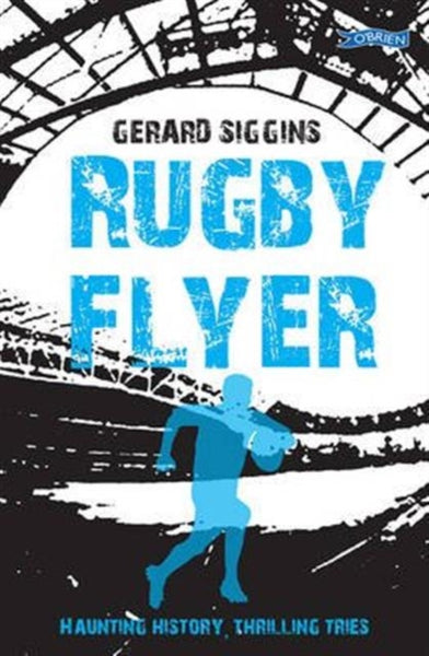 Rugby Flyer : Haunting history, thrilling tries-9781847178190