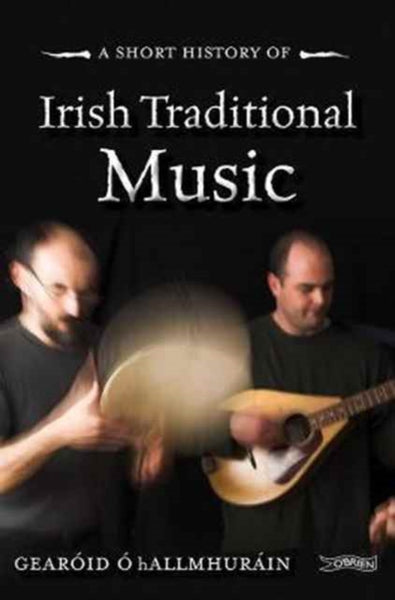 A Short History of Irish Traditional Music-9781847178732