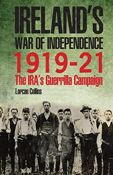 Ireland's War of Independence 1919-21 : The IRA's Guerrilla Campaign-9781847179500