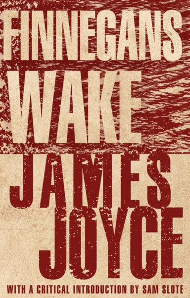 Finnegans Wake : Annotated Edition with an introduction by Dr Sam Slote of Trinity College Dublin-9781847498007