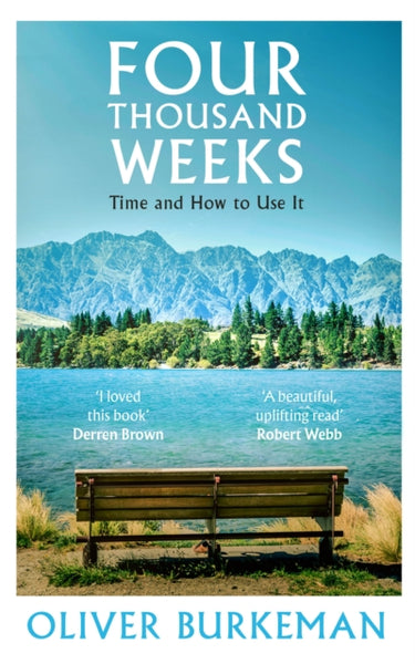 Four Thousand Weeks : Time and How to Use It-9781847924018