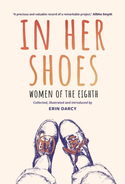 In Her Shoes : Women of the Eighth: A Memoir and Anthology-9781848407626