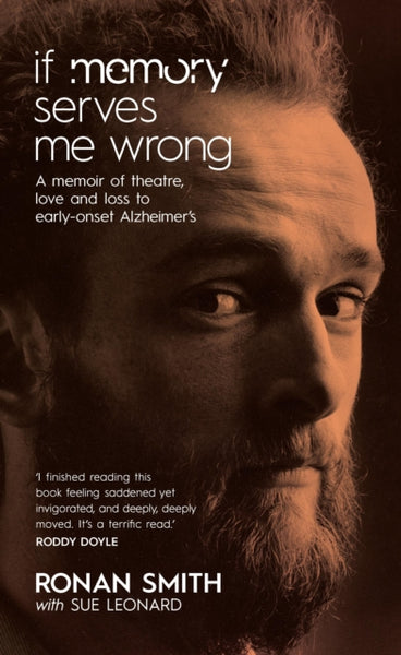 If Memory Serves Me Wrong : A Memoir of Theatre, Love and Loss to early-onset Alzheimer's-9781848408074