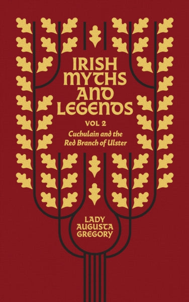 Irish Myths and Legends, vol 2 cuchulain and the red branch of ulster-9781848408876