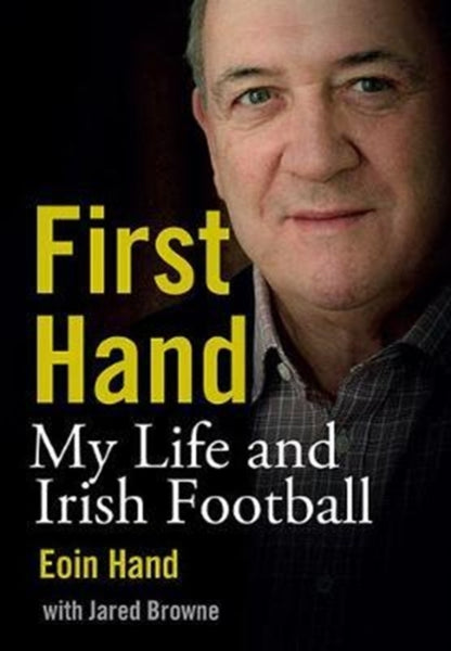 First Hand : My Life and Irish Football-9781848893238