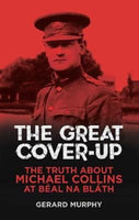 The Great Cover-Up : The Truth About the Death of Michael Collins-9781848893375