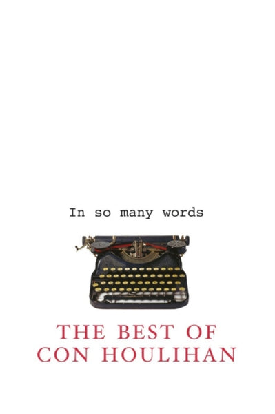 In So Many Words : The Best of Con Houlihan-9781856353939