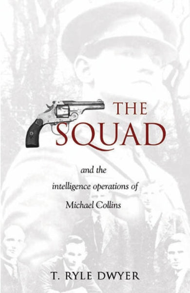 The Squad : And the Intelligence Operations of Michael Collins-9781856354691