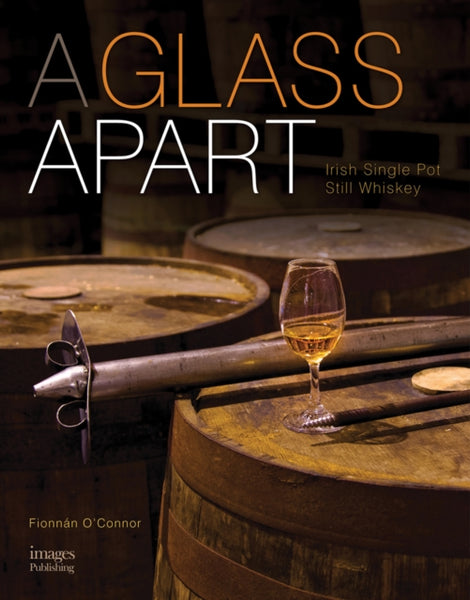 Glass Apart: Irish Single Pot Still Whiskey - small-9781864707236