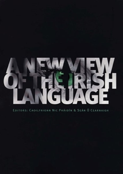 A New View of the Irish Language-9781901176827