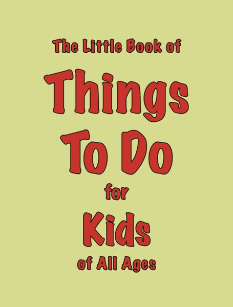 The Little Book of Things To Do : for Kids of All Ages-9781903506516