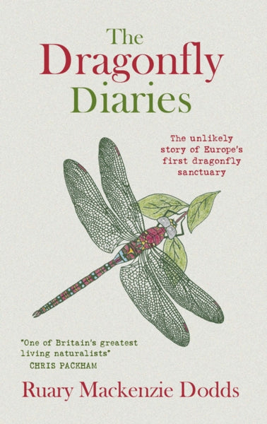The Dragonfly Diaries : The Unlikely Story of Europe's First Dragonfly Sanctuary-9781908643551
