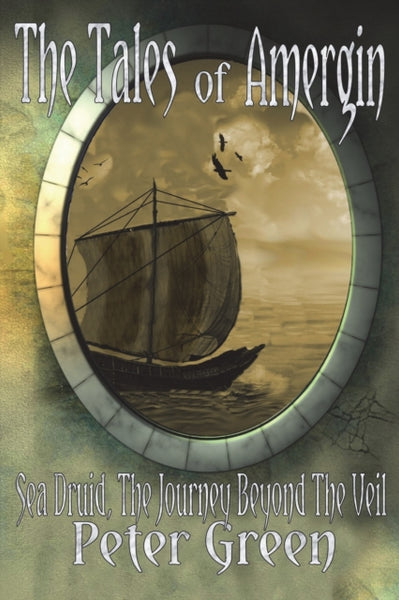 The Tales of Amergin, Sea Druid - The Journey Beyond the Veil-9781910104903