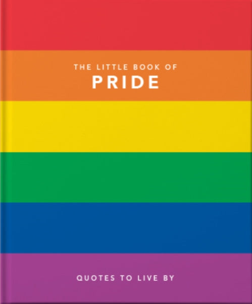 The Little Book of Pride : Quotes to live by-9781911610465