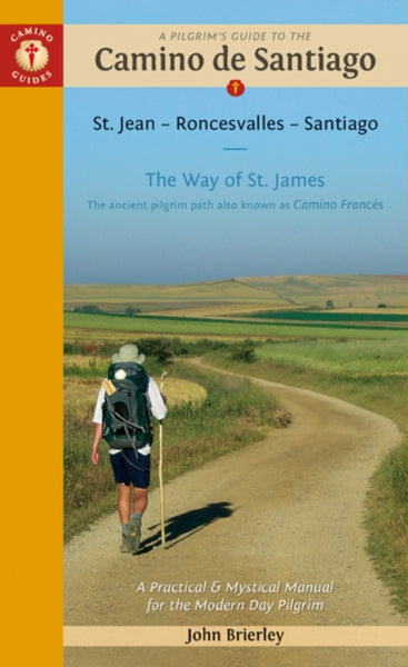 A Pilgrim's Guide to the Camino De Santiago : St. Jean - Roncevalles - Santiago-9781912216055