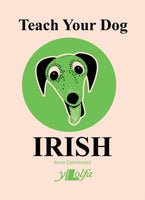 Teach Your Dog Irish-9781912631094