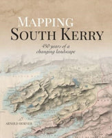 Mapping South Kerry : 450 Years of a Changing Landscape-9781913934712